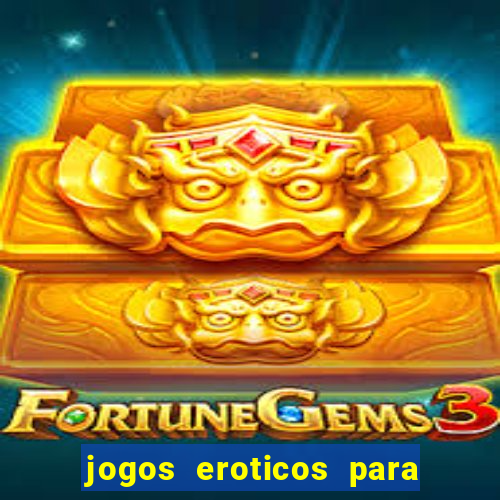 jogos eroticos para maiores de 18 anos